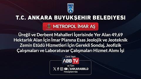 METROPOL İMAR AŞ - Üreğil ve Derbent Mahalleri İçerisinde Yer Alan 49,69 Hektarlık Alan İçin İmar Planına Esas Jeolojik ve Jeoteknik Zemin Etüdü Hizmetleri İçin Gerekli Sondaj, Jeofizik Çalışmaları ve Laboratuvar Çalışmaları Hizmet Alımı İşi