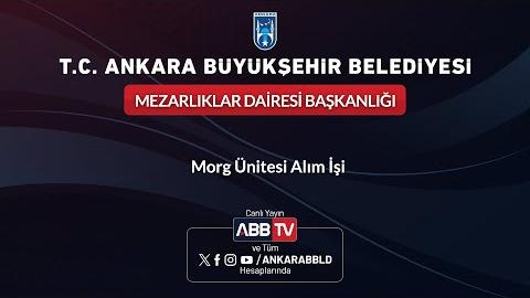 MEZARLIKLAR DAİRESİ BAŞKANLIĞI - Morg Ünitesi Alım İşi