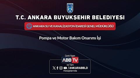 ASKİ GENEL MÜDÜRLÜĞÜ - Pompa ve Motor Bakım Onarımı İşi