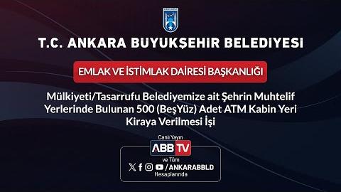 EMLAK VE İSTİMLAK DAİRESİ BAŞKANLIĞI - 500 (Beş Yüz) Adet ATM Kabin Yeri Kiraya Verilmesi İşi