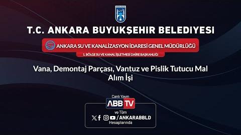 ASKİ GENEL MÜDÜRLÜĞÜ - 1.BÖLGE SU VE KANAL İŞLETMESİ DAİRESİ BAŞKANLIĞI - Vana, Demontaj Parçası, Vantuz ve Plastik Tutucu Mal Alım İşi