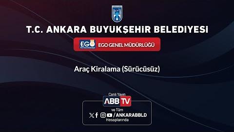 EGO GENEL MÜDÜRLÜĞÜ - Araç Kiralama (Sürücüsüz)