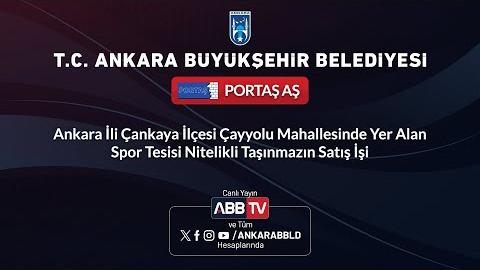 PORTAŞ AŞ - Ankara İli Çankaya İlçesi Çayyolu Mahallesinde Yer Alan Spor Tesisi Nitelikli Taşınmazın Satış İşi