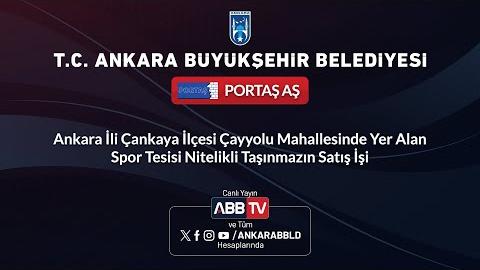 PORTAŞ AŞ - Çankaya İlçesi Çayyolu Mahallesinde Yer Alan Spor Tesisi Nitelikli Taşınmazın Satış İşi