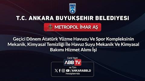 METROPOL İMAR AŞ - Geçici Dönem Atatürk Yüzme Havuzu ve Spor Kompleksinin Mekanik, Kimyasal Temizliği İle Havuz Suyu Mekanik ve Kimyasal Bakımı Hizmet Alımı İşi - 2.Oturum