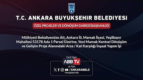 ÖZEL PROJELER VE DÖNÜŞÜM DAİRESİ BAŞKANLIĞI - Mülkiyeti Belediyemize Ait, Ankara İli Mamak İlçesi, Yeşilbayır Mahallesi 53178 Ada 1 Parsel Üzerine, Yeni Mamak Kentsel Dönüşüm ve Gelişim Proje Alanındaki Arsa/Kat Karşılığı İnşaat Yapım İşi