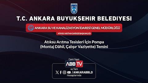 ASKİ GENEL MÜDÜRLÜĞÜ - Atıksu Arıtma Tesisleri İçin Pompa (Montaj Dahil, Çalışır Vaziyette) Temini