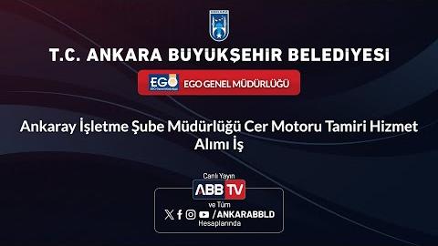 EGO GENEL MÜDÜRLÜĞÜ - Ankaray İşletme Şube Müdürlüğü Cer Motoru Tamiri Hizmet Alımı İşi