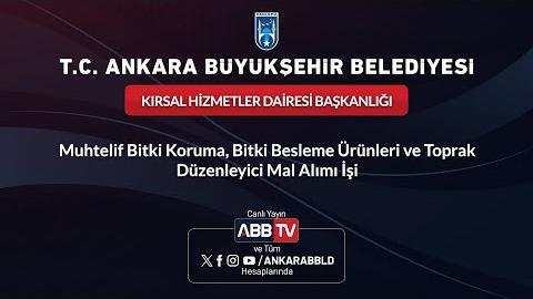 KIRSAL HİZMETLER DAİRESİ BAŞKANLIĞI - Muhtelif Bitki Koruma, Bitki Besleme Ürünleri ve Toprak Düzenleyici Mal Alımı İşi