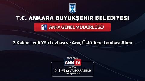 ANFA GENEL MÜDÜRLÜĞÜ - 2 Kalem Ledli Yön Levhası ve Araç Üstü Tepe Lambası Alımı